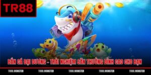 Bắn Cá Đại Dương - Trải Nghiệm Săn Thưởng Đỉnh Cao Cho Bạn