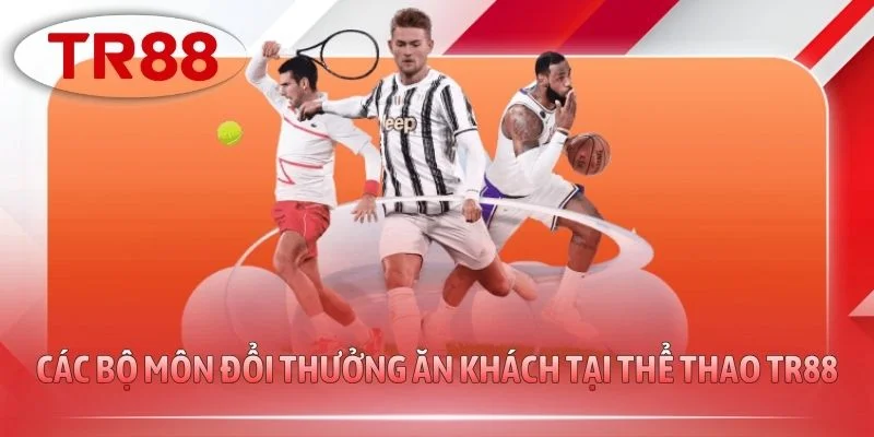 Các bộ môn đổi thưởng ăn khách tại thể thao TR88