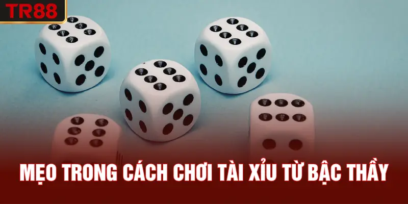 Mẹo trong cách chơi tài xỉu từ bậc thầy