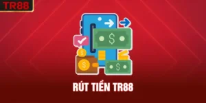Rút Tiền TR88 – Hướng Dẫn Thủ Tục Rút Vốn Nhanh Nhất 2026